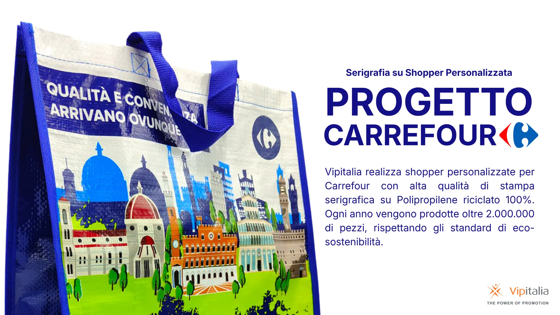 Shopper personalizzate per Carrefour con stampa serigrafica di alta qualità su Polipropilene riciclato 100% - progetto realizzato da Vipitalia